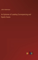 An Epitome of Leading Conveyancing and Equity Cases 3368805150 Book Cover