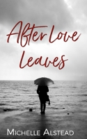 After Love Leaves 1541323718 Book Cover