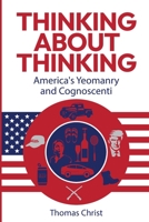 Thinking About Thinking; America's Yeomanry and Cognoscenti 1959677608 Book Cover