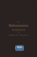 Die Bahnmotoren fur Gleichstrom: Ihre Wirkungsweise, Bauart und Behandlung 3642525202 Book Cover