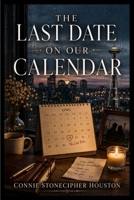The Last Date on Our Calendar B0HGRY6Q4D Book Cover