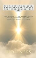 The Power of Holiness: Unlocking God’s Favor and Transforming Your Life: The Hidden Key to Experiencing God’s Presence and Life-Changing Breakthroughs B0F2N58H1V Book Cover