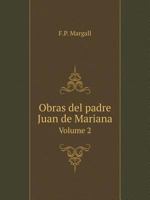 Obras Del Padre Juan De Mariana; Volume 2 1016271468 Book Cover