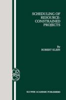 Scheduling of Resource-Constrained Projects (OPERATIONS RESEARCH/ COMPUTER SCIENCE INTERFACES Volume 10) 079238637X Book Cover