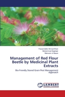 Management of Red Flour Beetle by Medicinal Plant Extracts: Bio-friendly Stored Grain Pest Management Approach 3659483281 Book Cover