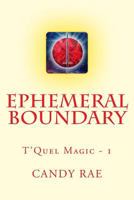 Ephemeral Boundary: T'Quel Magic One 1540897958 Book Cover