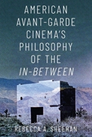 American Avant-Garde Cinema's Philosophy of the In-Between 0190949716 Book Cover