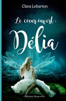 Le coeur ouvert: D�lia 2924818508 Book Cover