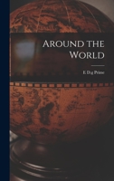 Around the World, Sketches of Travel, Through Many Lands and Over Many Seas 1019005688 Book Cover