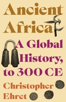 Ancient Africa: A Global History, to 300 Ce 0691244863 Book Cover