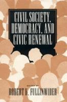 Civil Society, Democracy, and Civic Renewal 0847693562 Book Cover