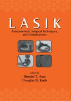 Lasik (Laser in Situ Keratomileusis): Fundamentals, Surgical Techniques, and Complications 0824707974 Book Cover