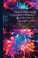 Traité Pratique D'analyse Chimique Qualitative Et Quantitative 114799756X Book Cover