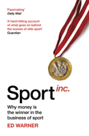 Sport Inc.: Why money is the winner in the business of sport 1787290131 Book Cover