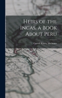 Heirs of the Incas, a Book About Peru 1014519160 Book Cover