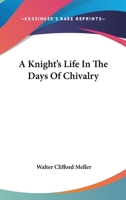 Knight's Life in the Days of Chivalry 1162774991 Book Cover