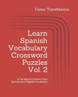 Learn Spanish Vocabulary Crossword Puzzles Vol. 2: A Fun Way to Enhance Your Spanish (and English) Vocabulary B08DC9ZQVM Book Cover