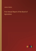 First Annual Report of the Board of Agriculture 3368147145 Book Cover