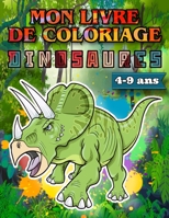 Mon Livre de Coloriage Dinosaures: Livre de Coloriage Dinosaures pour enfants de 4 à 9 ans. B08HPY49MD Book Cover