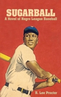 Sugarball: A Novel of Negro League Baseball 1685130038 Book Cover