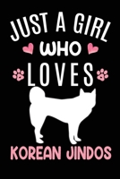 Just A Girl Who Loves Korean Jindos: Korean Jindo Dog Owner Lover Gift Diary Blank Date & Blank Lined Notebook Journal 6x9 Inch 120 Pages White Paper 1673510671 Book Cover