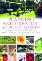 Planning and Creating Your First Garden: A Step-by-Step Guide to Designing a Garden - Whatever Your Experience or Knowledge 184528187X Book Cover