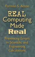 Real Computing Made Real: Preventing Errors in Scientific and Engineering Calculations 0691036632 Book Cover