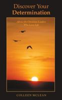 Discover Your Determination: Advice for Christian Leaders Who Love Life 1973652919 Book Cover