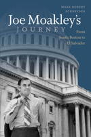 Joe Moakley's Journey: From South Boston to El Salvador 155553807X Book Cover