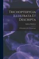 Trichopterygia Illustrata Et Descripta: A Monograph of the Trichopterygia 1018237569 Book Cover