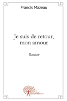 Je suis de retour, mon amour: Roman (French Edition) 2812126809 Book Cover