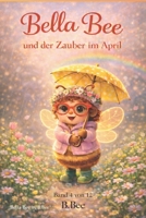 Bella Bee: und der Zauber im April (German Edition) B0GR94CL4G Book Cover