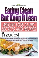 Eating Clean But Keep It Lean Weight Loss Clinic Secrets and Recipes ? Breakfast 1532933789 Book Cover