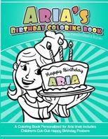 Aria's Birthday Coloring Book Kids Personalized Books: A Coloring Book Personalized for Aria That Includes Children's Cut Out Happy Birthday Posters 1987794710 Book Cover