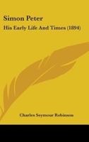 Simon Peter: His Early Life and Times 1437113265 Book Cover