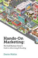 Hands - On Marketing: The Small Business Owner's Guide to Advertising and Branding 1988172225 Book Cover