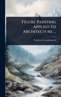 Figure Painting Applied To Architecture ... 1024418944 Book Cover