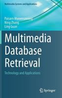 Multimedia Database Retrieval: Technology and Applications 3319117815 Book Cover