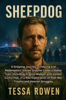 SHEEPDOG: A Gripping Journey of Healing and Redemption: Steven Grayhm Leads a Stellar Cast, Including Virginia Madsen and Vondie Curtis-Hall, in a Raw ... of Post-War Trauma and Veteran Struggles. B0G57VK5RP Book Cover