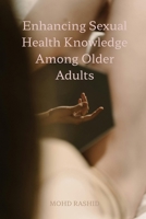 Enhancing Sexual Health Knowledge Among Older Adults 9622292550 Book Cover
