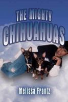 The Mighty Chihuahuas 1603830227 Book Cover