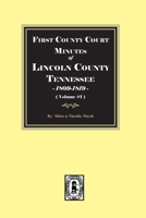 Lincoln County, Tennessee, 1809-1819, First County Court Minutes of Vol. 1 0893086436 Book Cover