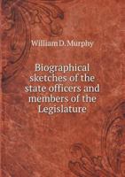 Biographical Sketches Of The State Officers And Members Of The Legislature Of The State Of New York In 1861 1120267595 Book Cover
