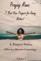Praying Mama: 7 Must Have Prayers for Every Mother 1736186000 Book Cover