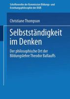 Selbstandigkeit Im Denken: Der Philosophische Ort Der Bildungslehre Theodor Ballauffs 3810039691 Book Cover