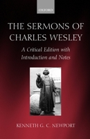 The Sermons of Charles Wesley: A Critical Edition with Introduction and Notes 0198269498 Book Cover