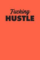 Fucking Hustle: Graph Paper Notebook, 6x9 Inch, 120 pages 1078241333 Book Cover