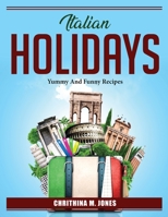 Italian holidays: Yummy And Funny Recipes 1804386715 Book Cover