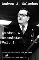 Andrew J. Galambos Quotes & Anecdotes, Vol. 1: Edited and Annotated by Chas Holloway 1798114631 Book Cover