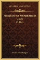 Miscellaneous Muhammadan Coins 116704617X Book Cover